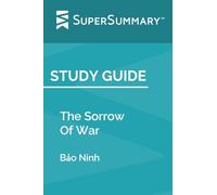 Study Guide: The Sorrow Of War by Bảo Ninh (SuperSummary)
