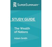 Study Guide: The Wealth of Nations by Adam Smith (SuperSummary)