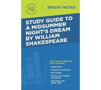 Study Guide to A Midsummer Night's Dream by William Shakespeare (Bright Notes)