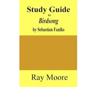 Study Guide to Birdsong: A Novel of Love and War by Sebastian Faulks: Volume 63