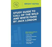 Study Guide to Call of the Wild and White Fang by Jack London (Bright Notes)