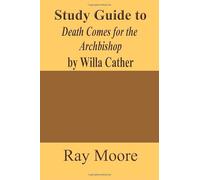 Study Guide to Death Comes for the Archbishop by Willa Cather: Volume 54