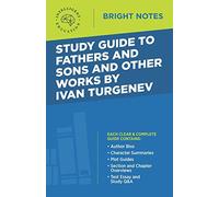 Study Guide to Fathers and Sons and Other Works by Ivan Turgenev (Bright Notes)