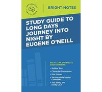 Study Guide to Long Days Journey into Night by Eugene O'Neill (Bright Notes)