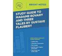 Study Guide to Madame Bovary and Three Tales by Gustave Flaubert (Bright Notes)
