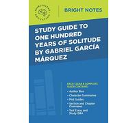 Study Guide to One Hundred Years of Solitude by Gabriel Garcia Marquez (Bright Notes)
