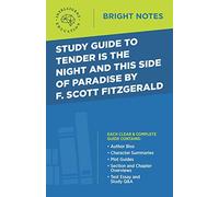 Study Guide to Tender Is the Night and This Side of Paradise by F. Scott Fitzgerald (Bright Notes)