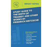 Study Guide to The Birth of Tragedy and Other Works by Friedrich Nietzsche (Bright Notes)