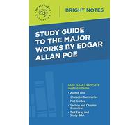 Study Guide to the Major Works by Edgar Allan Poe (Bright Notes)