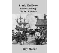 Study Guide to Understanding the 1619 Project
