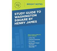 Study Guide to Washington Square by Henry James (Bright Notes)
