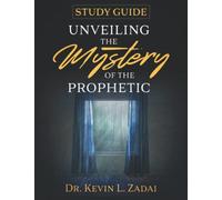 Study Guide : Unveiling The Mystery Of The Prophetic