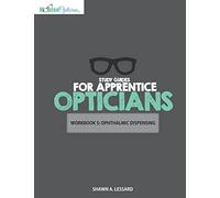 Study Guides for Apprentice Opticians: Ophthalmic Dispensing Workbook: Grade School Inspired workbooks filled with fill-in-the-blanks, diagram ... 5 (Workbooks For Apprentice Opticians)