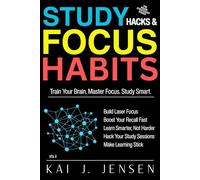 Study Hacks & Focus Habits - Vol. II: Train Your Brain. Master Focus. Study Smart. (The Brain Strategist Series)