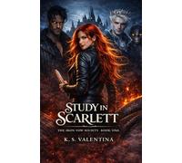 Study in Scarlett: 1 (The Iron Vow Society)