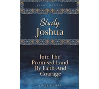 Study Joshua: Into the Promised Land By Faith and Courage: 5 (Study and Obey)
