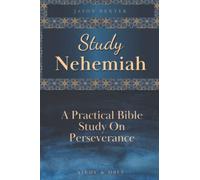 Study Nehemiah: A Practical Bible Study on Perseverance: 3 (Study and Obey)