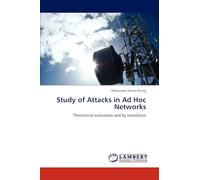 Study of Attacks in Ad Hoc Networks: Theoretical evaluation and by simulation