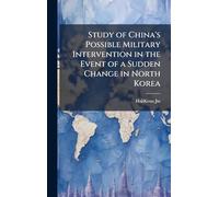 Study of China's Possible Military Intervention in the Event of a Sudden Change in North Korea