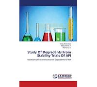 Study Of Degradants From Stability Trials Of API: Isolation & Characterization Of Degradents Of API