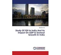 Study Of FDI In India And Its Impact On GDP & Sectoral Growth In India