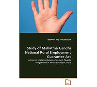 Study of Mahatma Gandhi National Rural Employment Guarantee Act: A Case in Implementation of an Anti-Poverty Programme in Andhra Pradesh, India