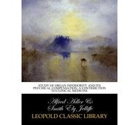 Study of organ inferiority and its psychical compensation; a contribution to clinical medicine