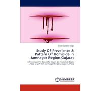 Study Of Prevalence & Pattern Of Homicide In Jamnagar Region,Gujarat: A Retrospective Scientific Study On Homicide From 2000 to 2004 in Jamnagar Region, Gujarat, India