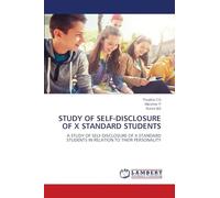 Study of Self-Disclosure of X Standard Students: A STUDY OF SELF-DISCLOSURE OF X STANDARD STUDENTS IN RELATION TO THEIR PERSONALITY