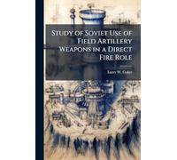 Study of Soviet Use of Field Artillery Weapons in a Direct Fire Role
