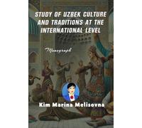 STUDY OF UZBEK CULTURE AND TRADITIONS AT THE INTERNATIONAL LEVEL