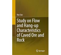 Study on Flow and Hang-up Characteristics of Caved Ore and Rock