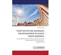 Study on the Fine Aggregate for Replacement of Plastic Waste Materials: AN EXPERIMENTAL STUDY ON FINE AGGREGATE BY PARTIAL REPLACEMENT OF SOLID PLASTIC WASTE Second Edition
