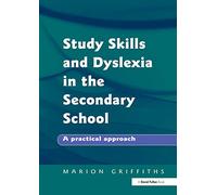 Study Skills and Dyslexia in the Secondary School: A Practical Approach (Practical Approach (Paperback))