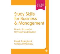 Study Skills for Business and Management: How to Succeed at University and Beyond (Student Success)
