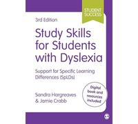 Study Skills for Students with Dyslexia: Support for Specific Learning Differences (SpLDs) (Student Success 3rd Revised edition)