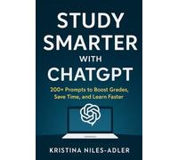 Study Smarter with ChatGPT: 200+ Prompts to Boost Grades, Save Time, and Learn Faster (Student Success Playbook Series)