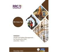 Study Text: NEBOSH Health and Safety Management for Construction - (UK) Unit CN1 (RRC Study Text)