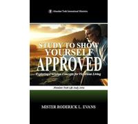 Study to Show Yourself Approved: Exploring Christian Concepts for Victorious Living: 1 (Abundant Truth Life Study)