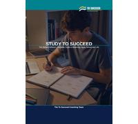 Study to Succeed: The Student Athlete's Complete Guide to Balancing Sport, School and Life