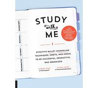 Study with Me: Effective Bullet Journaling Techniques, Habits, and Hacks To Be Successful, Productive, and Organized - With Special Strategies for Mathematics, Science, History, Languages, and More