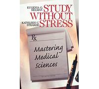 Study Without Stress: Mastering Medical Sciences (Surviving Medical School series)