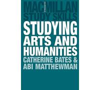 Studying Arts and Humanities: 123 (Macmillan Study Skills)