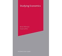 Studying Economics: 45 (Bloomsbury Study Skills)