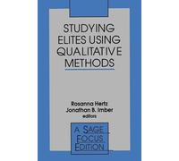 Studying Elites Using Qualitative Methods: 175 (SAGE Focus Editions)