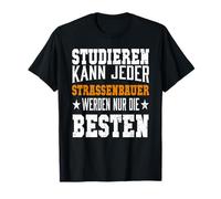 Studying Every Road Builder Can Become Only The Best T-Shirt