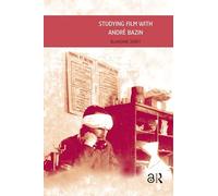 Studying Film with André Bazin (Film Theory in Media History)