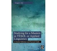 Studying for a Masters in TESOL or Applied Linguistics: A Student Reference and Practical Guide
