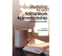 Studying for your Social Work Apprenticeship : A Supportive Guide