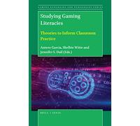 Studying Gaming Literacies: Theories to Inform Classroom Practice: 3 (Gaming Ecologies and Pedagogies Series, 3)